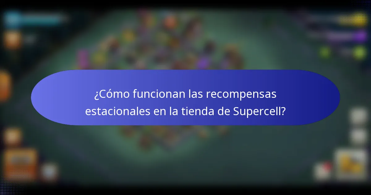 ¿Cómo funcionan las recompensas estacionales en la tienda de Supercell?