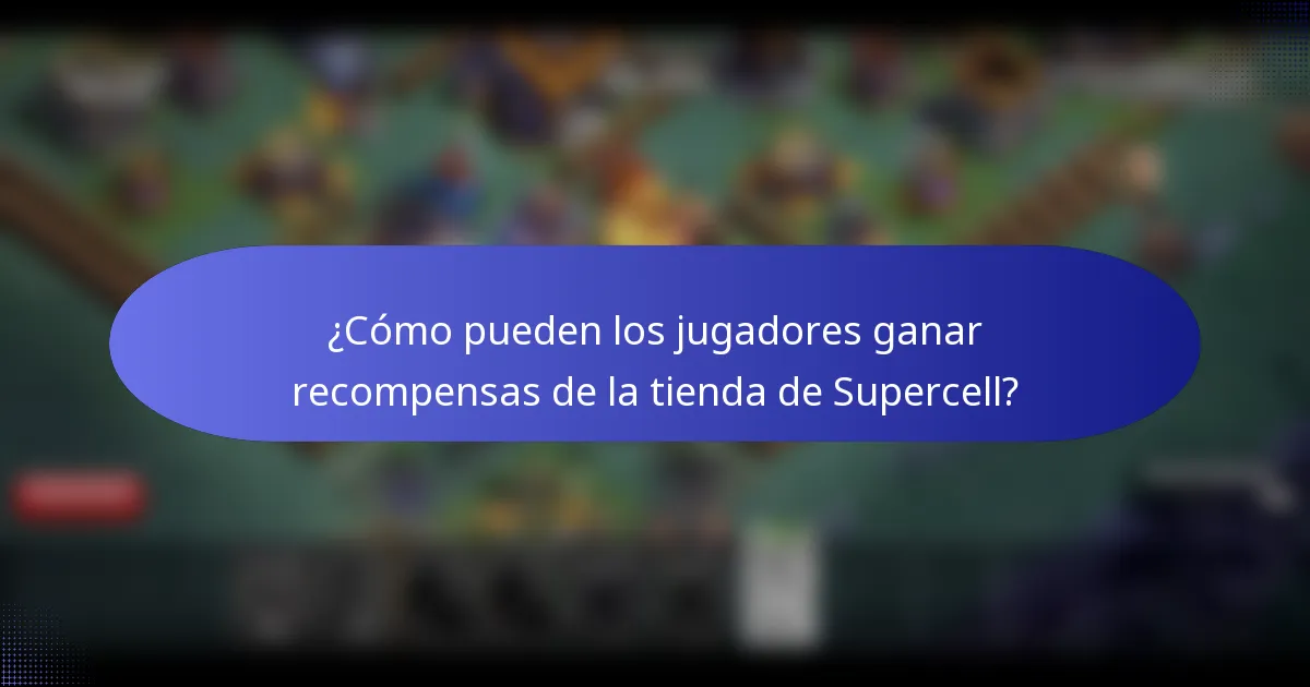 ¿Cómo pueden los jugadores ganar recompensas de la tienda de Supercell?