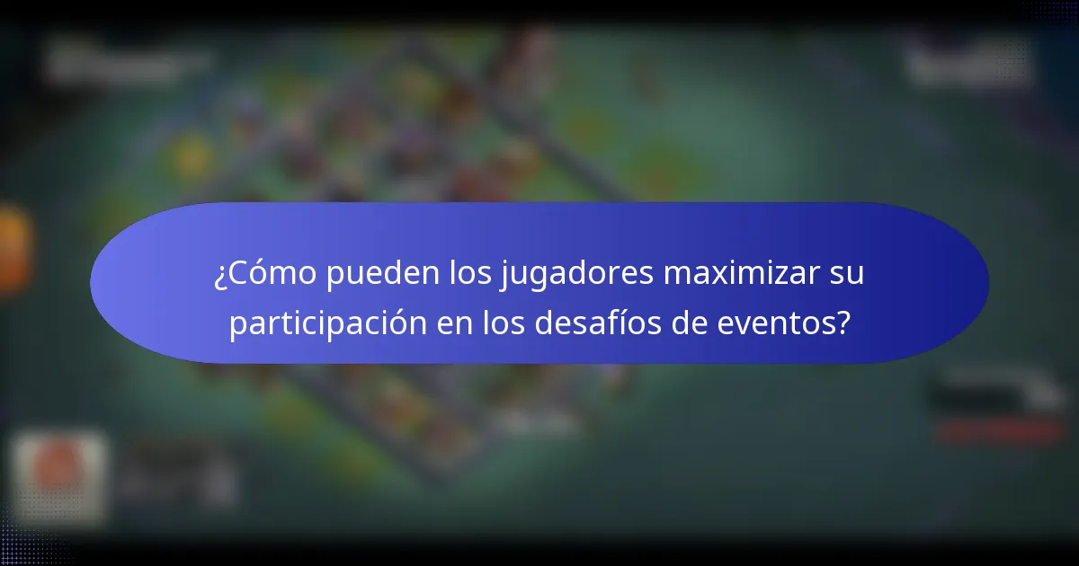 ¿Cómo pueden los jugadores maximizar su participación en los desafíos de eventos?