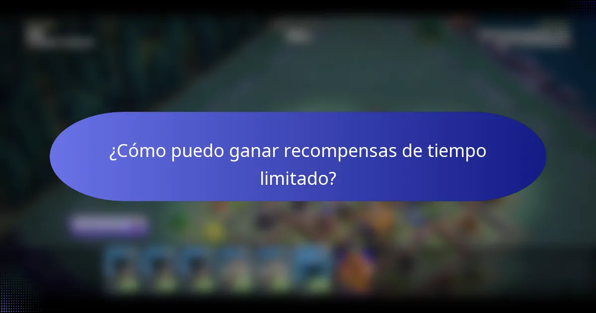 ¿Cómo puedo ganar recompensas de tiempo limitado?