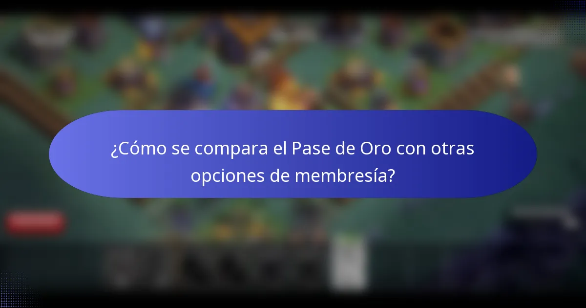 ¿Cómo se compara el Pase de Oro con otras opciones de membresía?