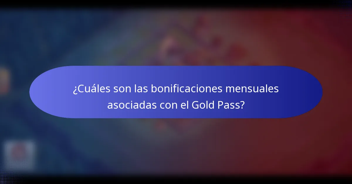 ¿Cuáles son las bonificaciones mensuales asociadas con el Gold Pass?