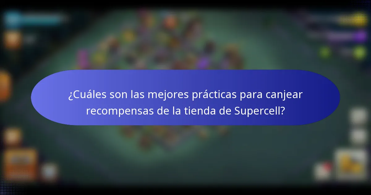 ¿Cuáles son las mejores prácticas para canjear recompensas de la tienda de Supercell?