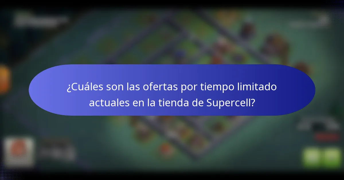 ¿Cuáles son las ofertas por tiempo limitado actuales en la tienda de Supercell?