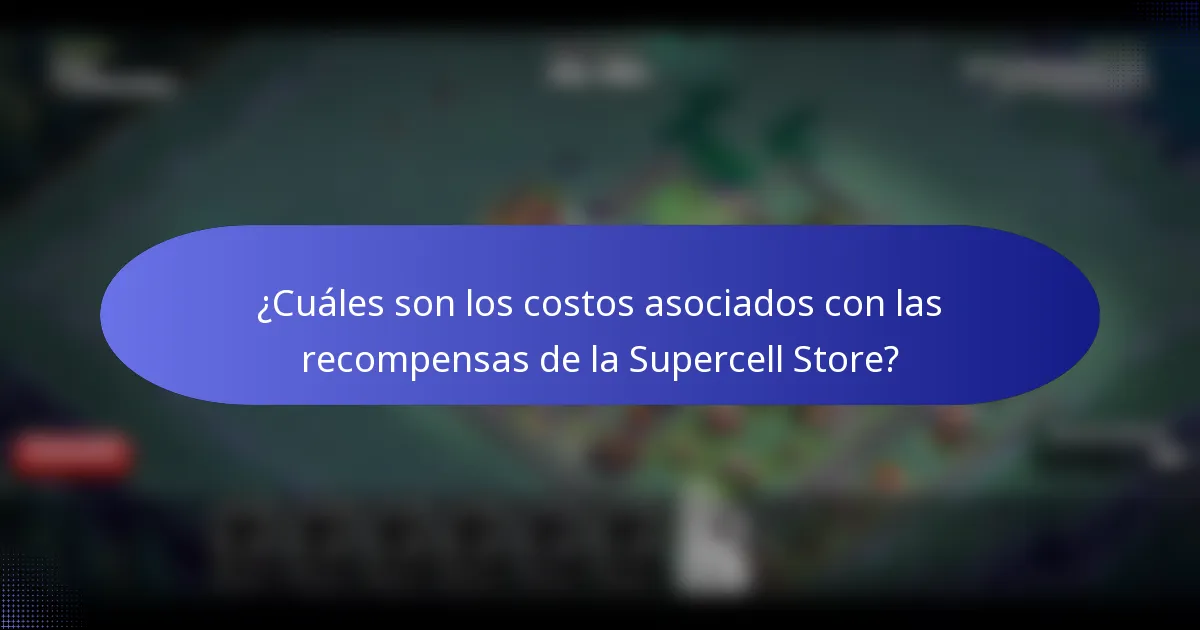 ¿Cuáles son los costos asociados con las recompensas de la Supercell Store?