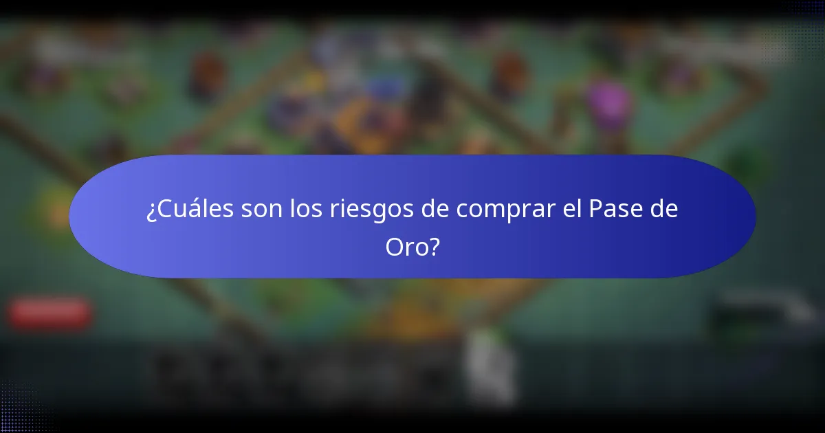 ¿Cuáles son los riesgos de comprar el Pase de Oro?