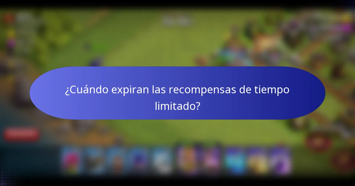 ¿Cuándo expiran las recompensas de tiempo limitado?