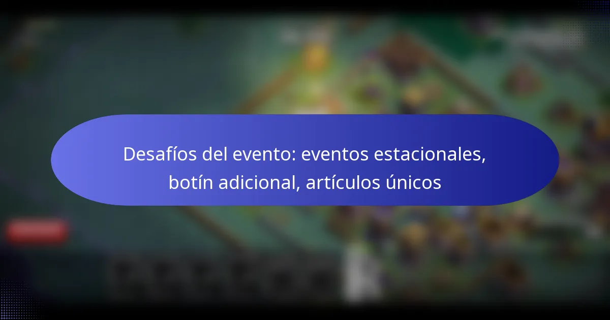 Read more about the article Desafíos del evento: eventos estacionales, botín adicional, artículos únicos