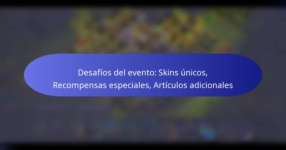 Read more about the article Desafíos del evento: Skins únicos, Recompensas especiales, Artículos adicionales