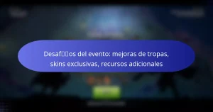 Read more about the article Desafíos del evento: mejoras de tropas, skins exclusivas, recursos adicionales