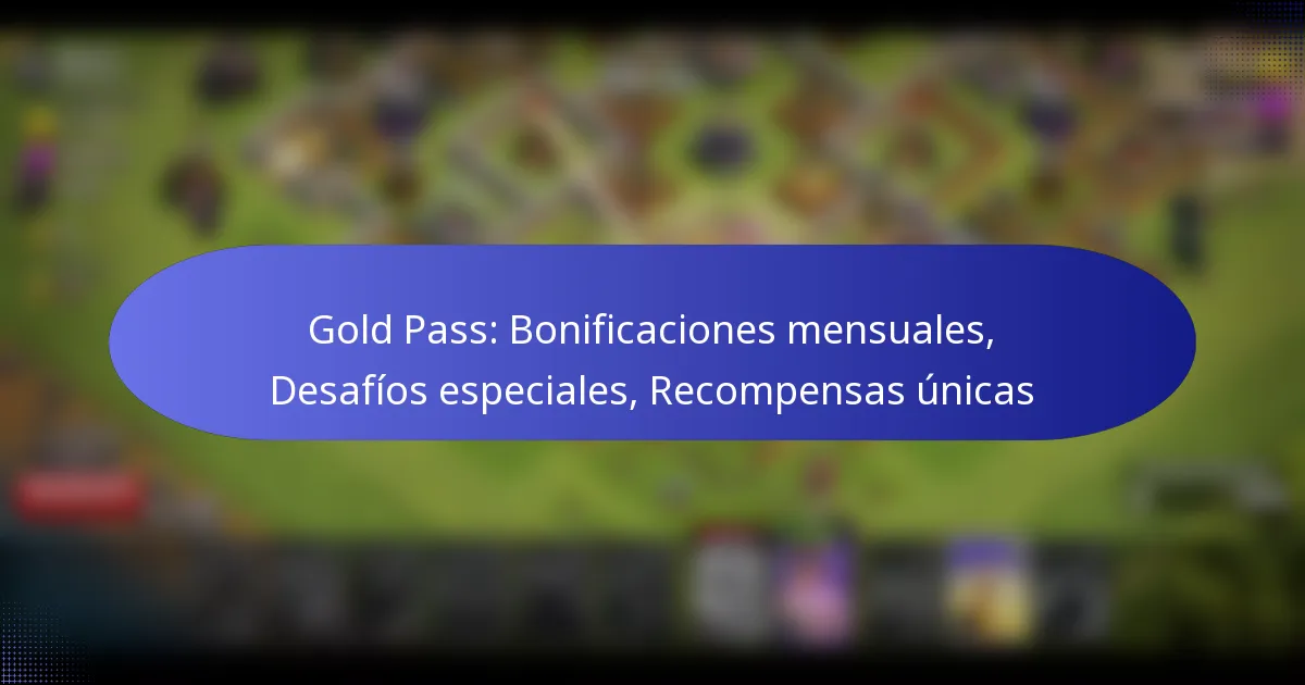 Read more about the article Gold Pass: Bonificaciones mensuales, Desafíos especiales, Recompensas únicas
