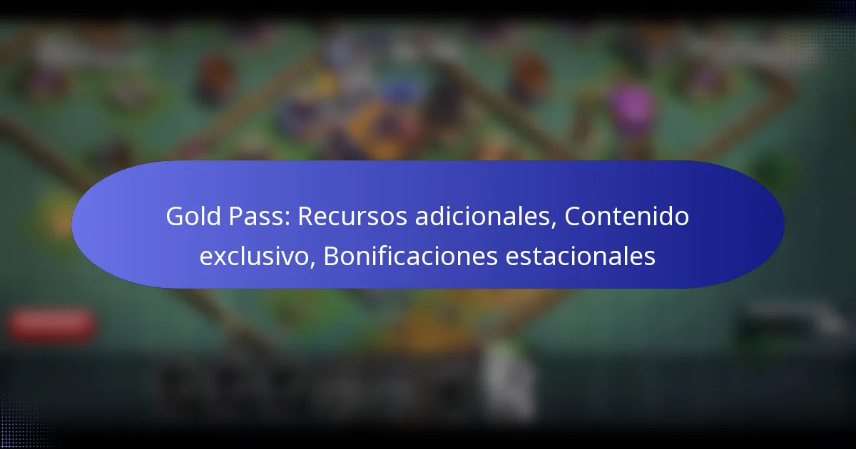 Read more about the article Gold Pass: Recursos adicionales, Contenido exclusivo, Bonificaciones estacionales