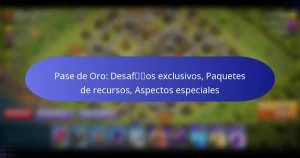 Read more about the article Pase de Oro: Desafíos exclusivos, Paquetes de recursos, Aspectos especiales