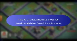 Read more about the article Pase de Oro: Recompensas de gemas, Beneficios del clan, Desafíos adicionales