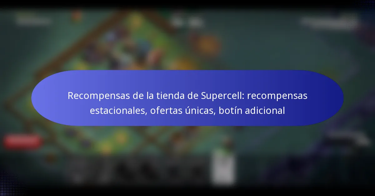 Read more about the article Recompensas de la tienda de Supercell: recompensas estacionales, ofertas únicas, botín adicional