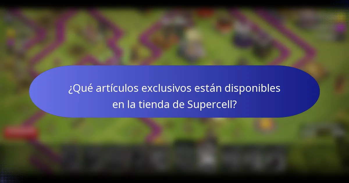 ¿Qué artículos exclusivos están disponibles en la tienda de Supercell?