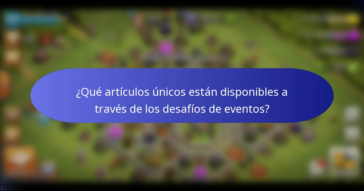 ¿Qué artículos únicos están disponibles a través de los desafíos de eventos?
