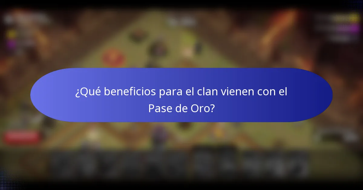 ¿Qué beneficios para el clan vienen con el Pase de Oro?