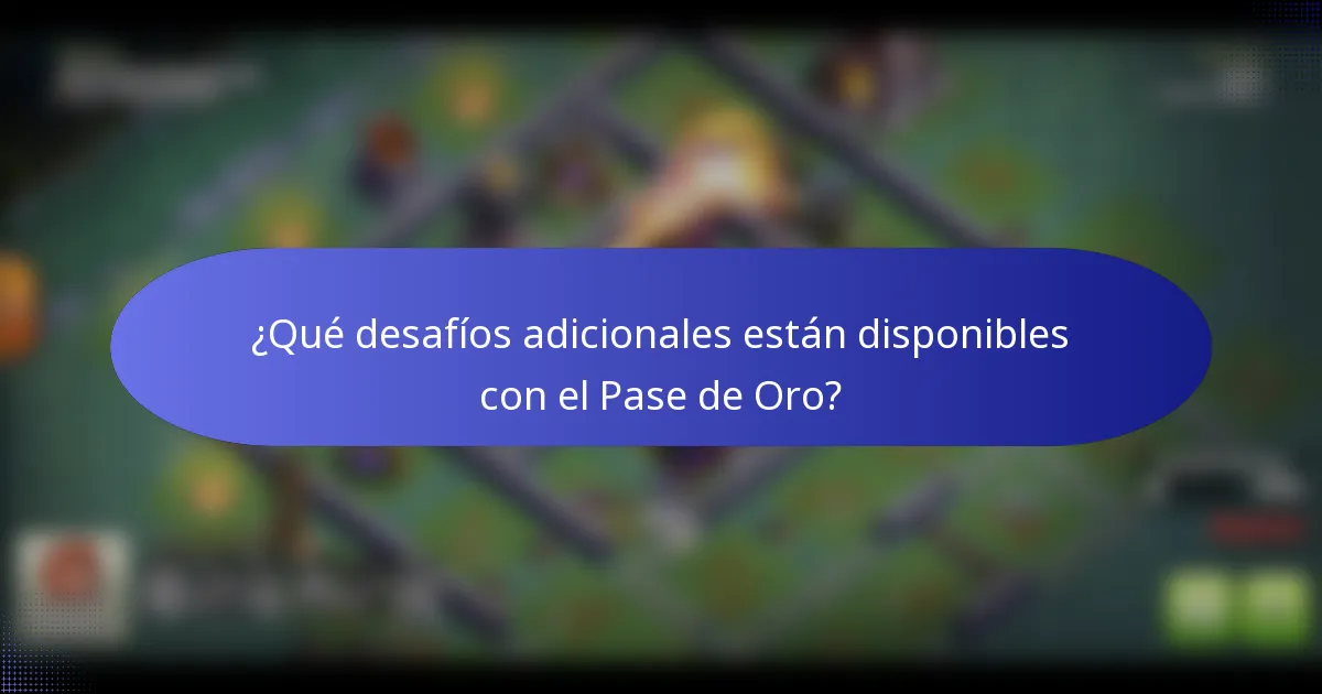 ¿Qué desafíos adicionales están disponibles con el Pase de Oro?