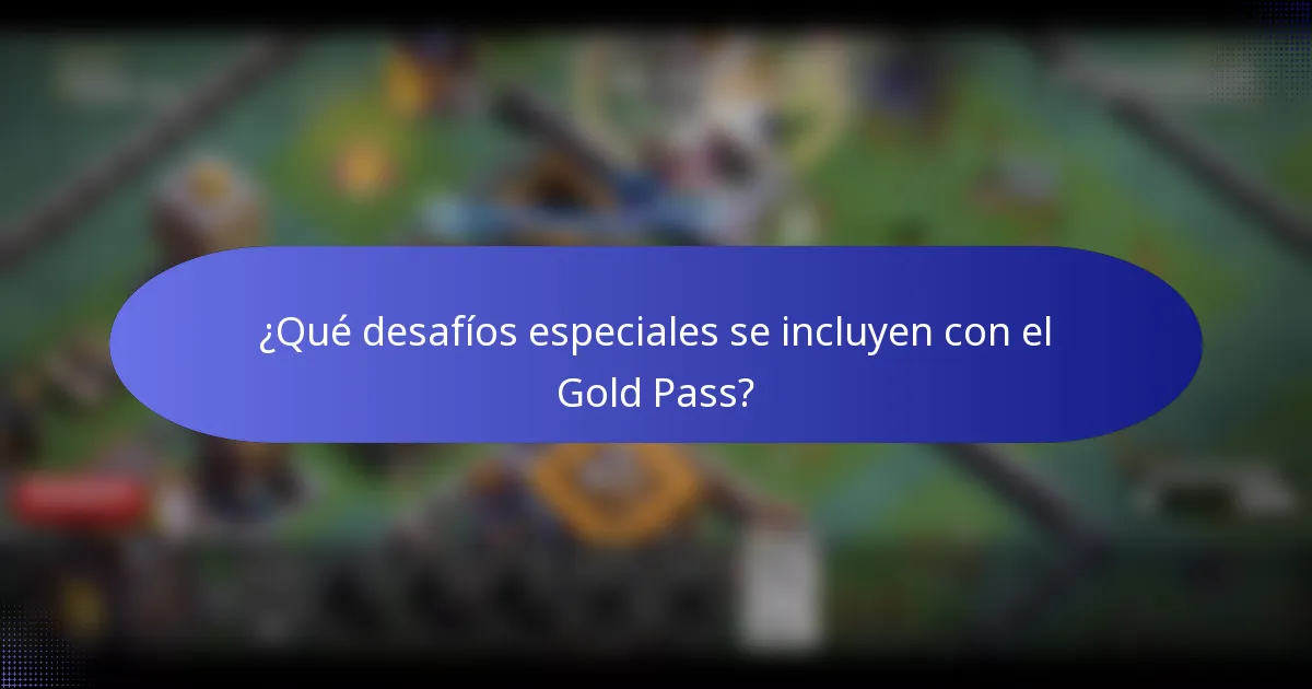 ¿Qué desafíos especiales se incluyen con el Gold Pass?
