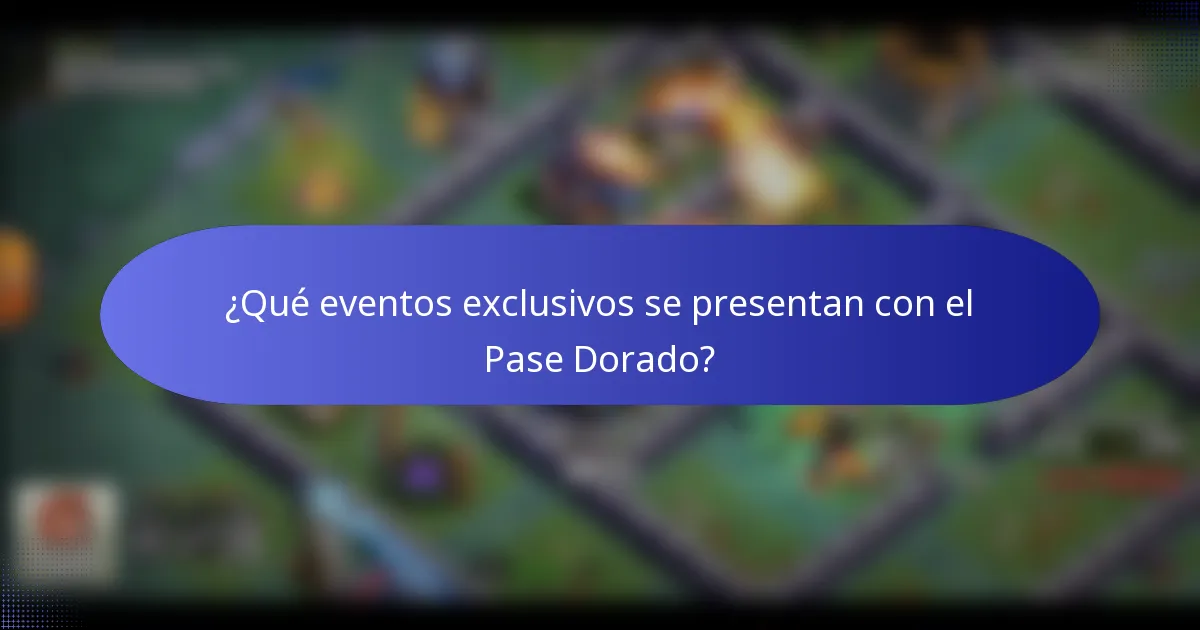 ¿Qué eventos exclusivos se presentan con el Pase Dorado?