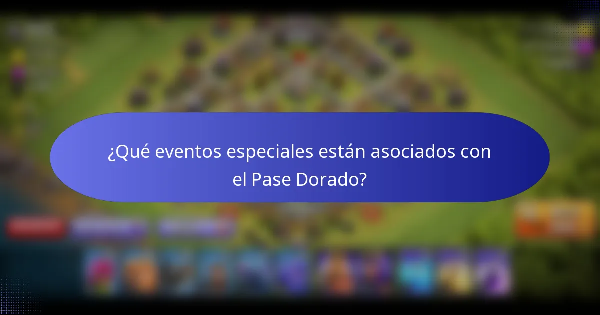 ¿Qué eventos especiales están asociados con el Pase Dorado?
