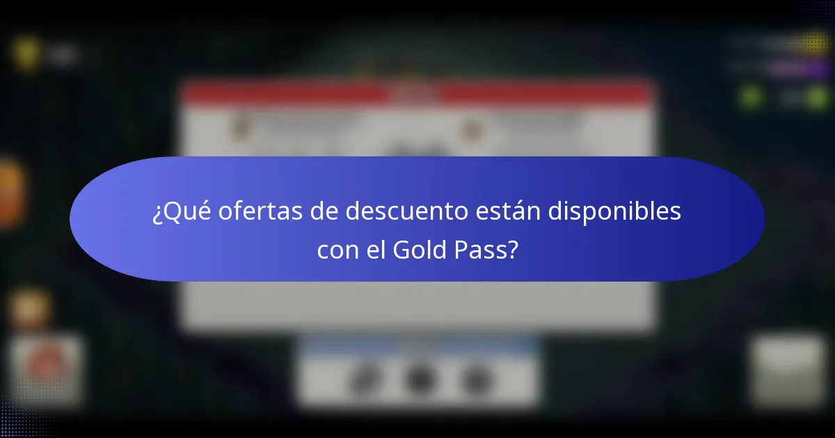 ¿Qué ofertas de descuento están disponibles con el Gold Pass?