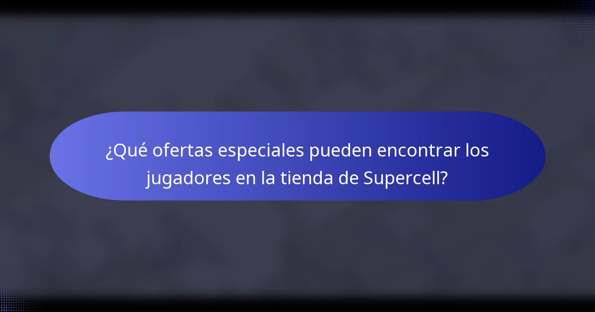 ¿Qué ofertas especiales pueden encontrar los jugadores en la tienda de Supercell?