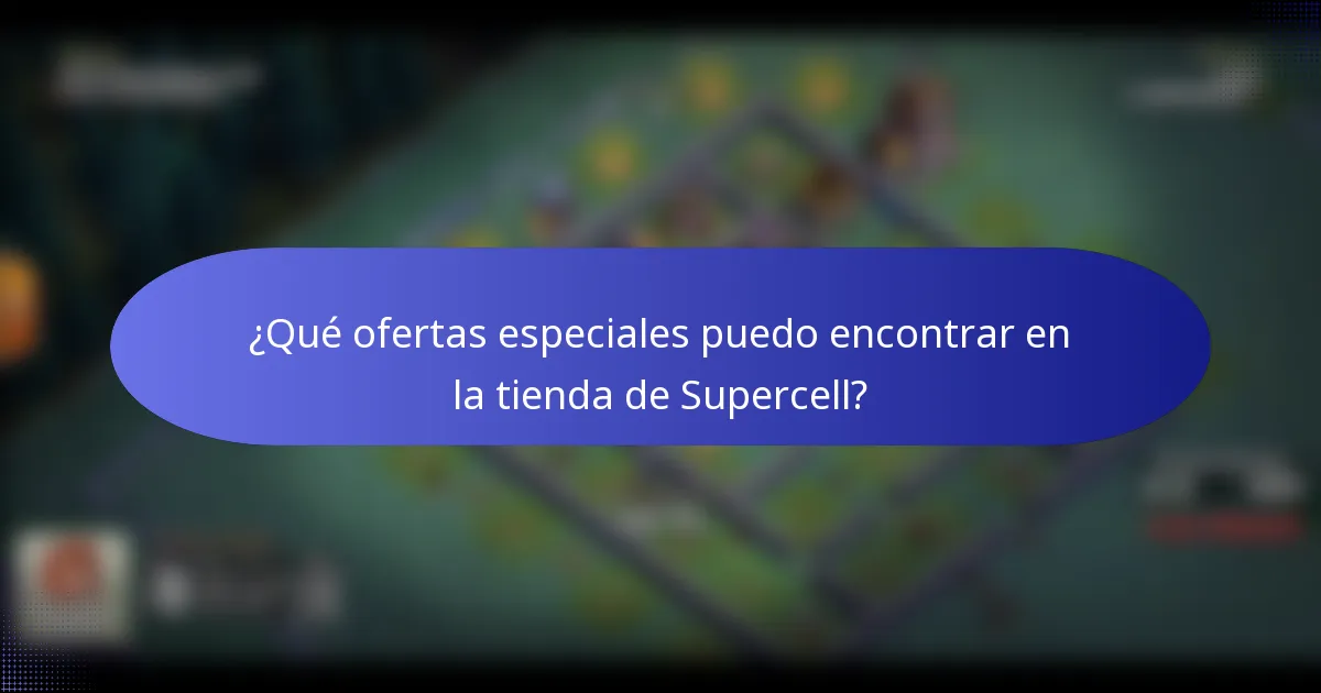 ¿Qué ofertas especiales puedo encontrar en la tienda de Supercell?