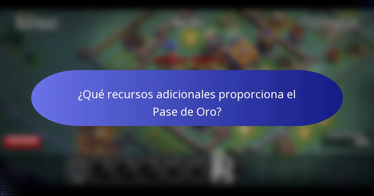 ¿Qué recursos adicionales proporciona el Pase de Oro?