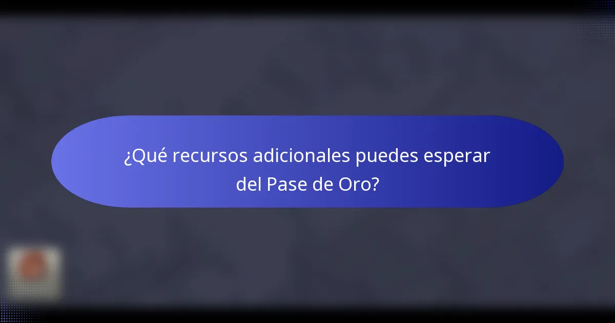 ¿Qué recursos adicionales puedes esperar del Pase de Oro?