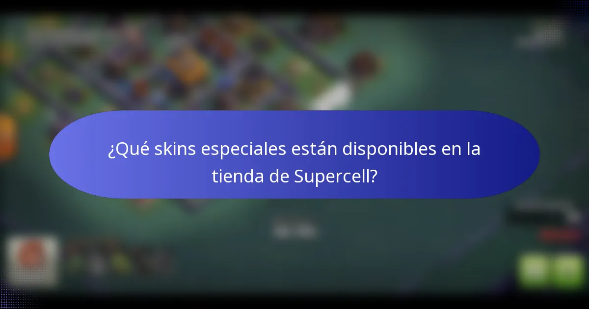 ¿Qué skins especiales están disponibles en la tienda de Supercell?