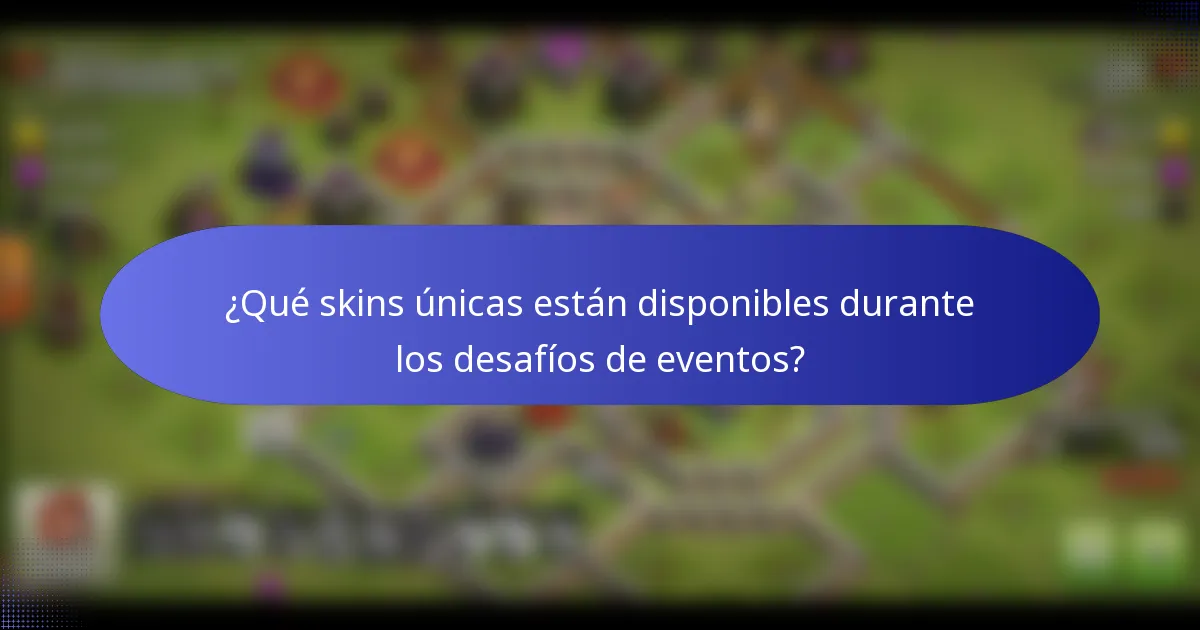 ¿Qué skins únicas están disponibles durante los desafíos de eventos?