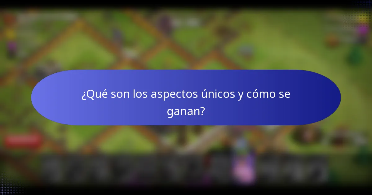 ¿Qué son los aspectos únicos y cómo se ganan?