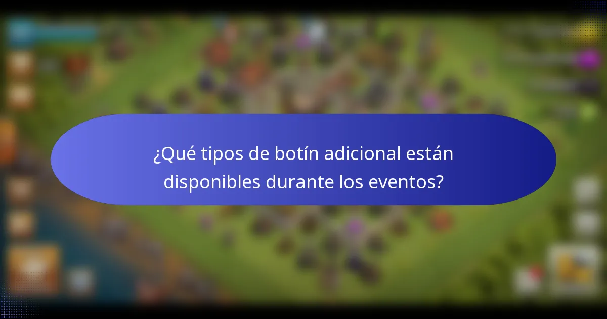 ¿Qué tipos de botín adicional están disponibles durante los eventos?